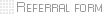 Referral form